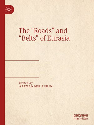 cover image of The "Roads" and "Belts" of Eurasia